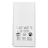 I Just Want To Sip Coffee Pet My Dog Kitchen Towels & Tea Towels,Dish Cloth Flour Sack Hand Towel for Farmhouse Kitchen Decor,24 X 16 Inches Cotton Dish Towels Dishcloths,Dog Lovers Coffee Lover Gifts