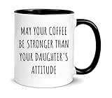 Nomkat-May Your Coffee Be Stronger Than Your Daughters Attitude,Parent Mug Of Girls,Cups For Your Mom Dad,Great Mothers Day Fathers Day Mug from Daughter,11oz Ceramic Coffee Mug/Tea Cup