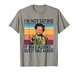 I'm not saying it was aliens but it was aliens vintage T-Shirt